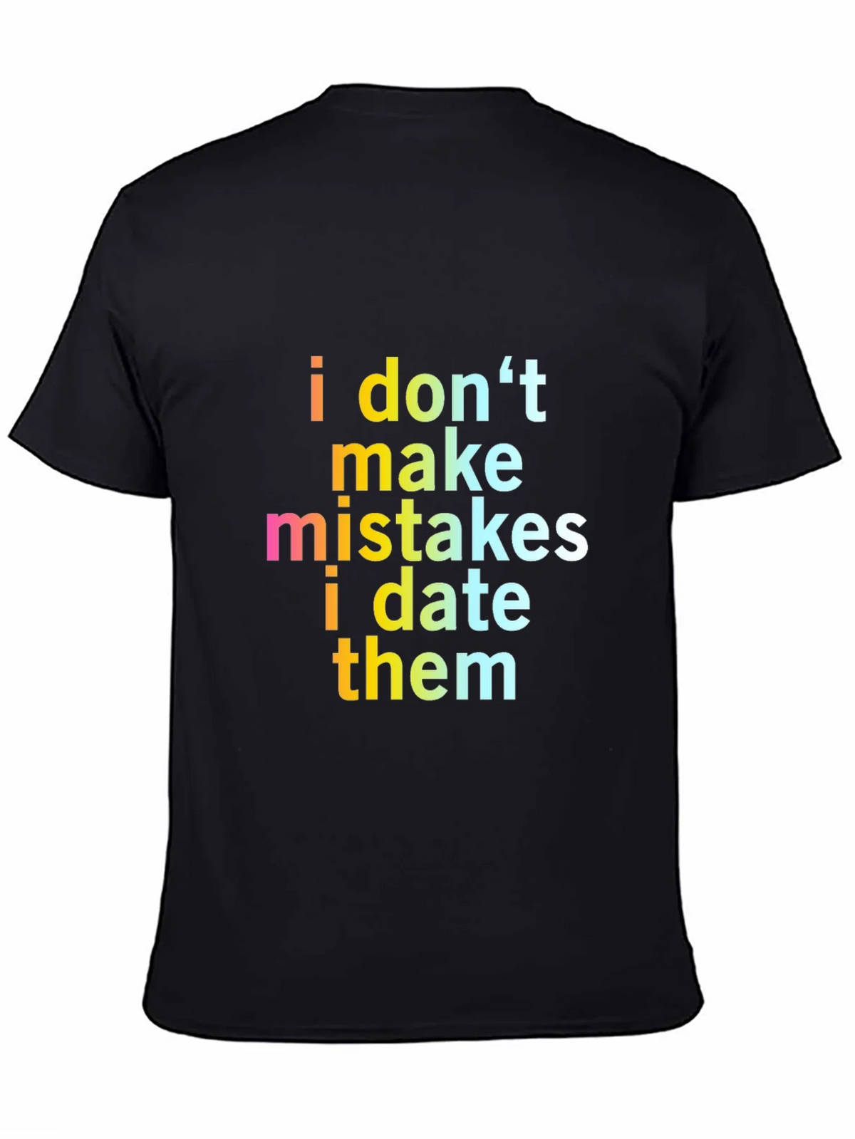 Funny Sarcastic I Dont Make Mistakes Mens Black T-Shirt