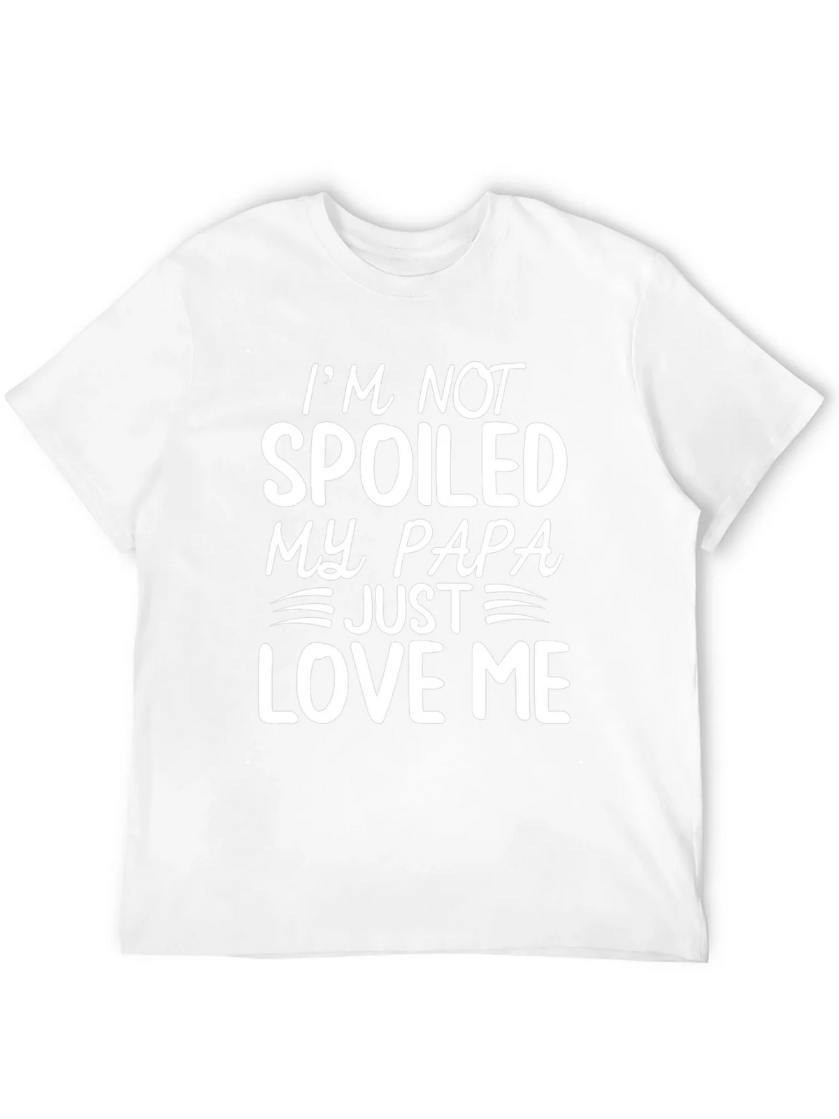 Spoiled by Papa T-Shirt - Funny Dad Love