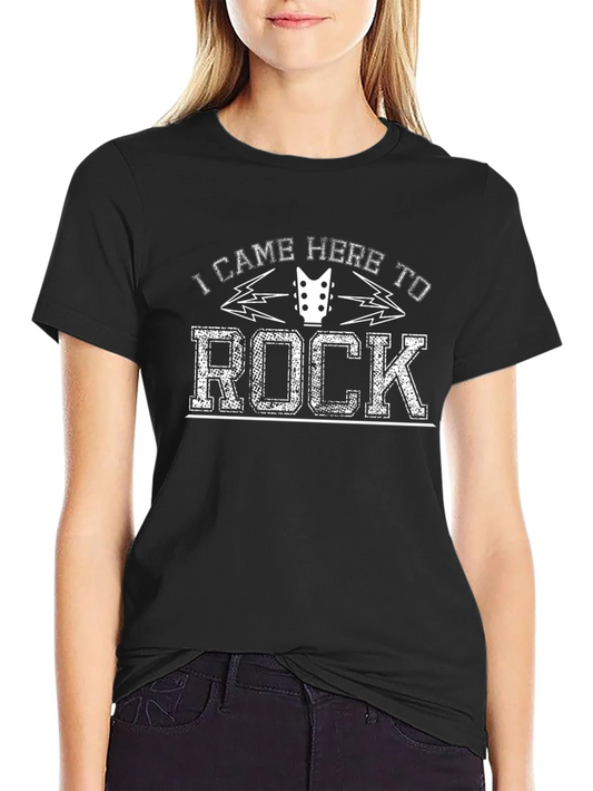 I Came Here To Rock T-Shirt