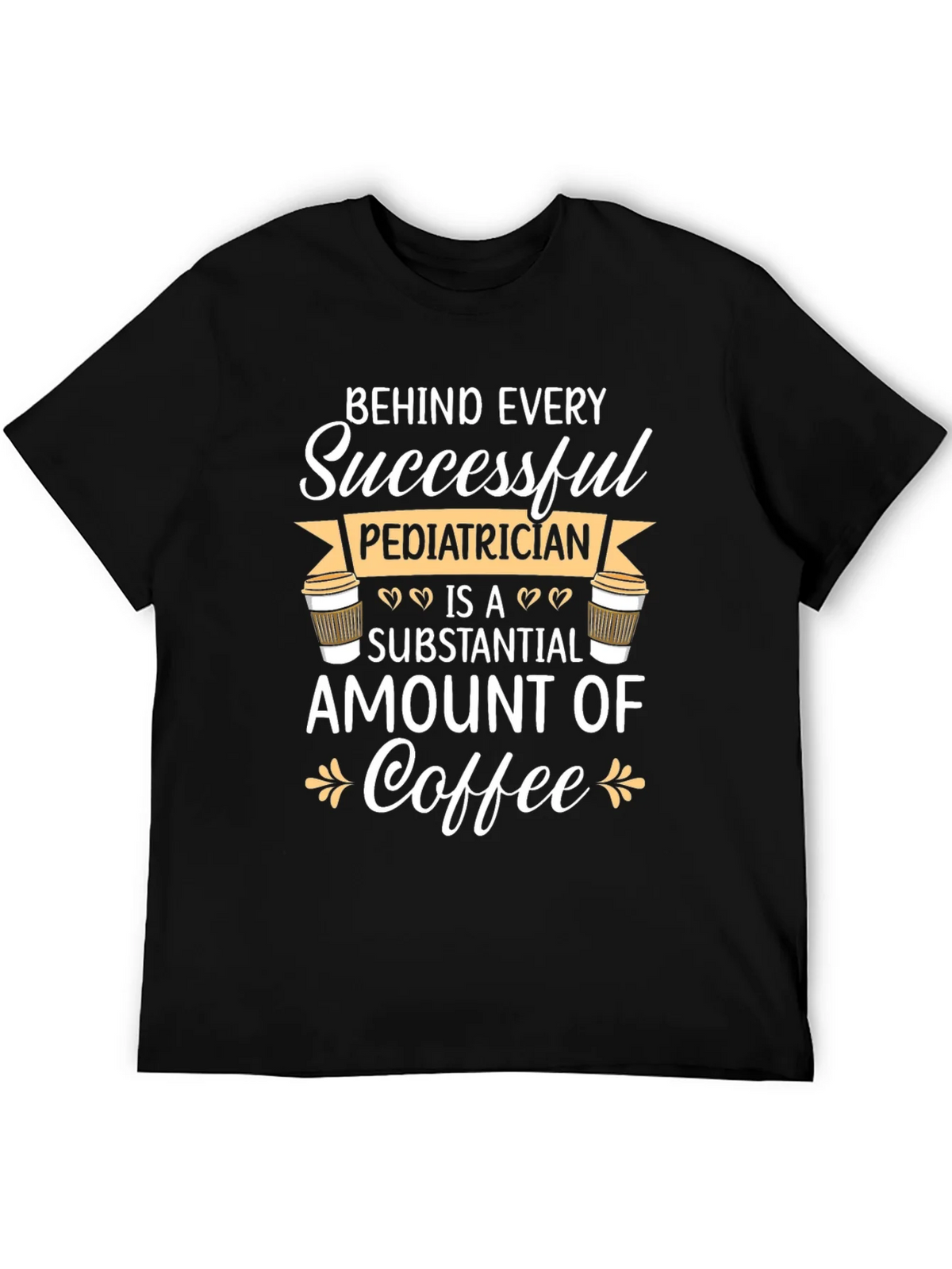 Pediatrician Coffee T-Shirt - Gift for Doctors