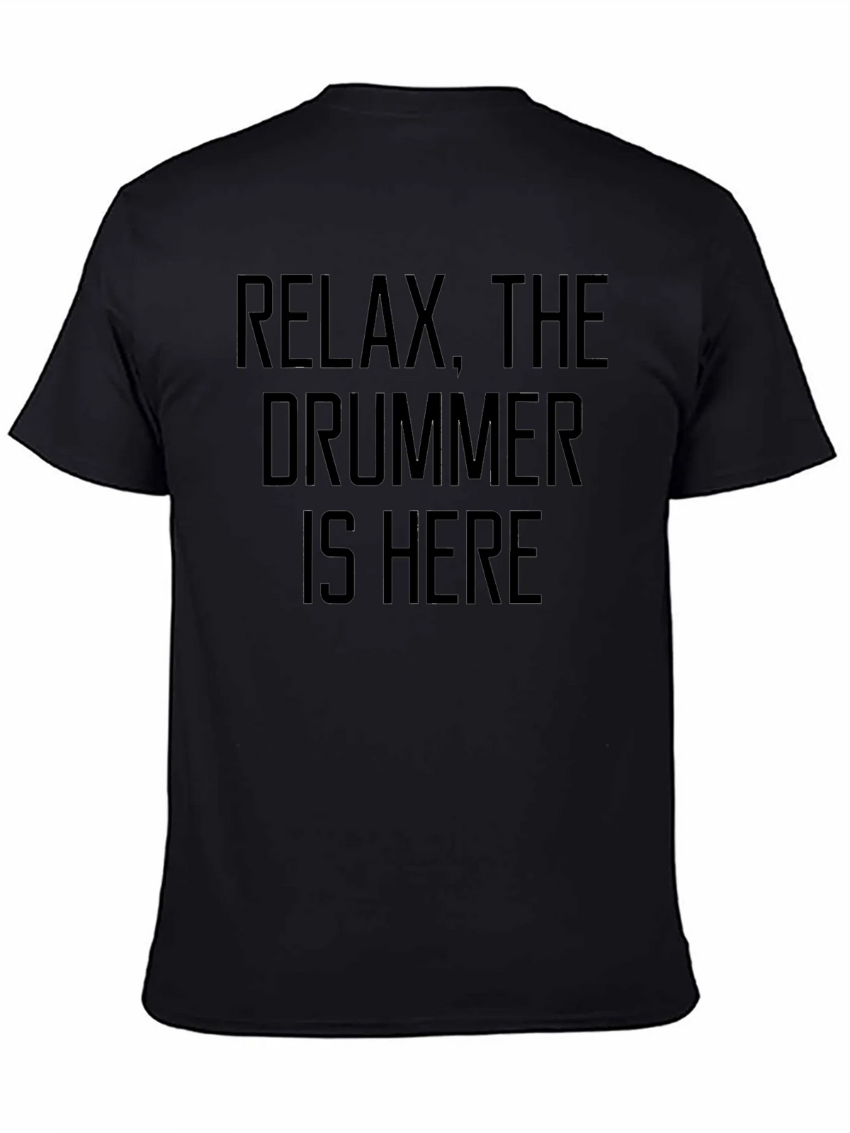 Relax The Drummer Is Here - Funny Musician T-Shirt